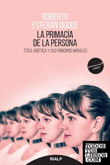 La primacía de la persona. Ética, bioética y sus principios morales 