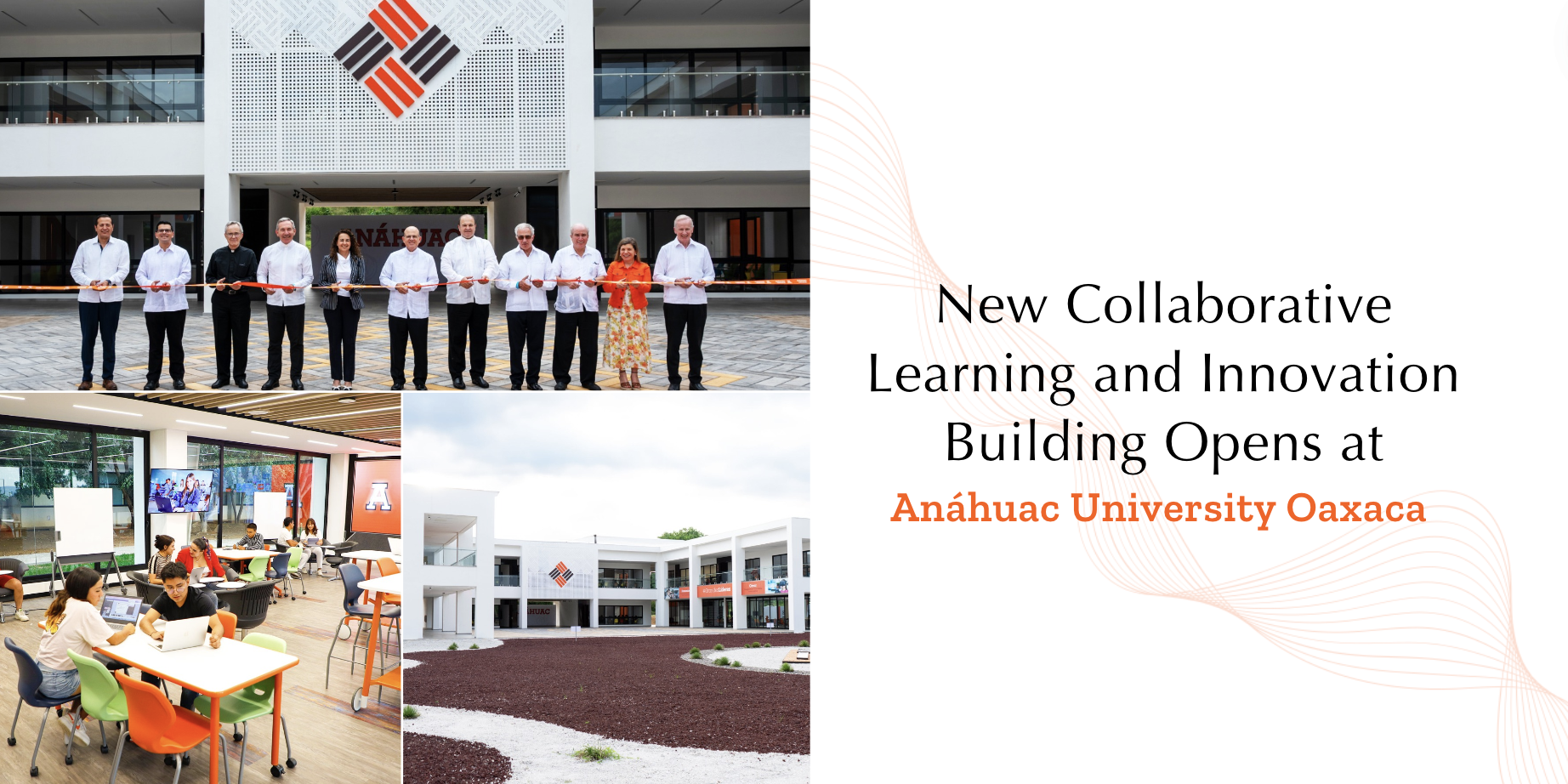 Oaxaca’s Anáhuac University Opens New Collaborative Learning and Innovation Building