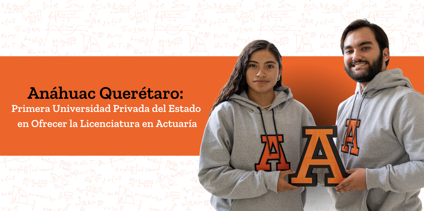 Anáhuac Querétaro: Primera Universidad Privada del Estado en Ofrecer Actuaría 