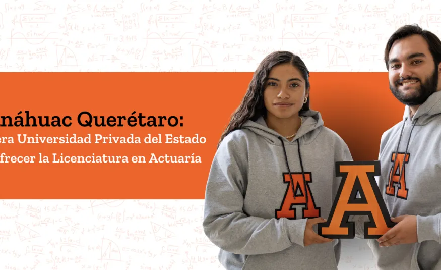 Anáhuac Querétaro: Primera Universidad Privada del Estado en Ofrecer Actuaría 