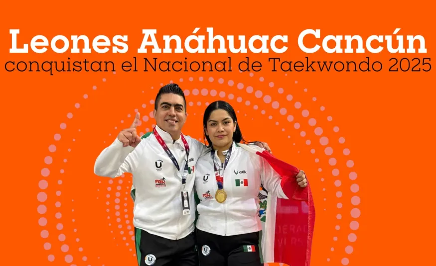 Leones Anáhuac Cancún conquistan el Nacional de Taekwondo 2025