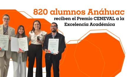 820 alumnos Anáhuac reciben el Premio CENEVAL a la Excelencia Académica