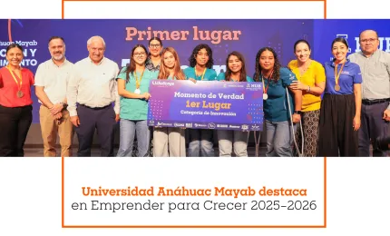 Universidad Anáhuac Mayab destaca en Emprender para Crecer 2025–2026