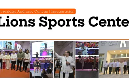 Lions Sports Center: Un Nuevo Espacio para el Deporte y la Formación Integral en la Red de Universidades Anáhuac