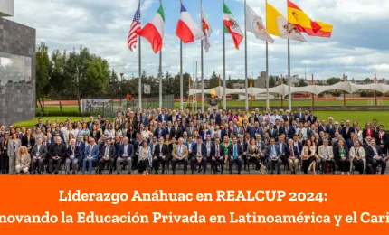 Liderazgo Anáhuac en REALCUP 2024: Innovando la Educación Privada en Latinoamérica y El Caribe