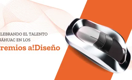 Celebrando el Talento Anáhuac en los Premios a!Diseño