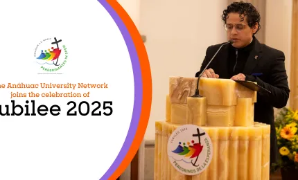 Anáhuac University Network: Living the Jubilee 2025 with Faith and Community