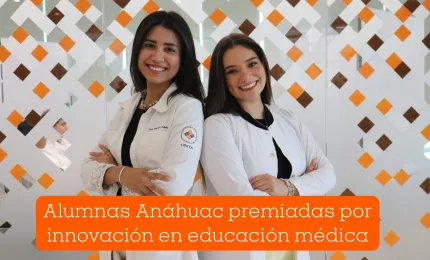 Alumnas Anáhuac premiadas por innovación en educación médica