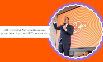 Anáhuac Querétaro inicia las celebraciones por su 20º aniversario con la presentación de su logotipo conmemorativo