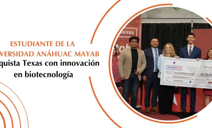 Estudiante de la Universidad Anáhuac Mayab conquista Texas con innovación en biotecnología