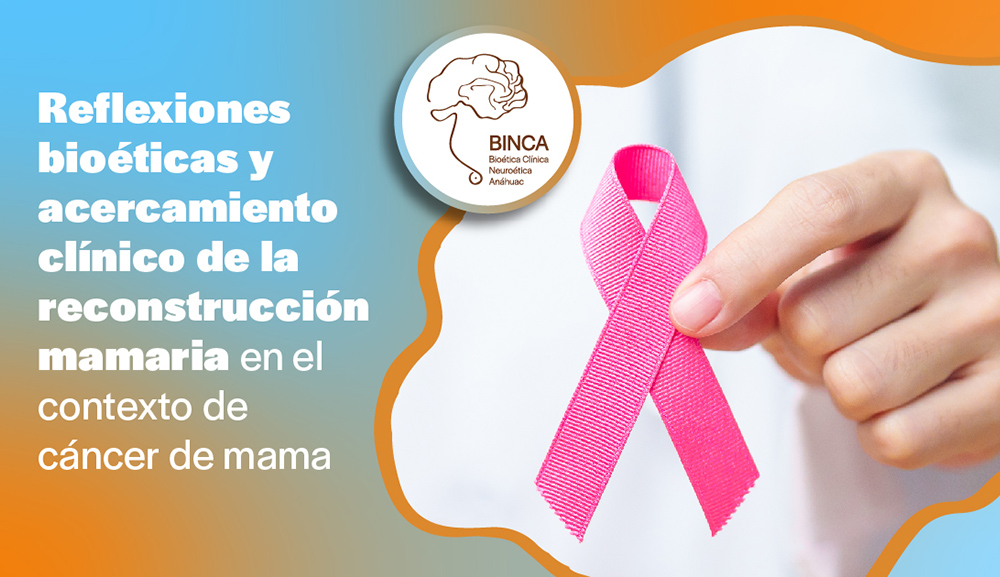 Reflexiones bioéticas y acercamiento clínico de la reconstrucción mamaria en el contexto de cáncer de mama