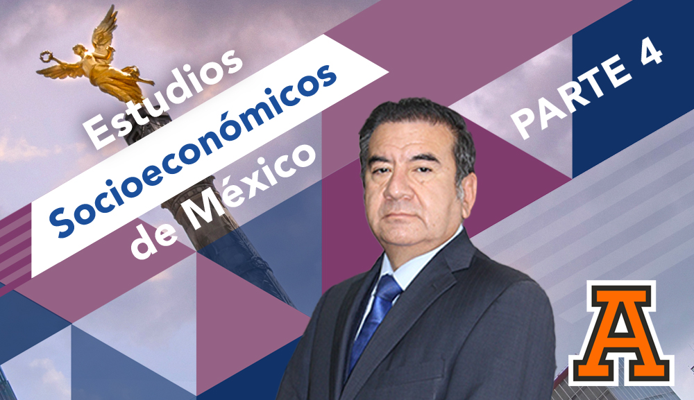 Seminario VAIID: Estudios Socioeconómicos de México, parte 4