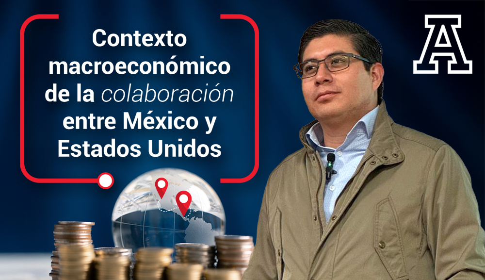 Contexto macroeconómico de colaboración entre México y Estados Unidos