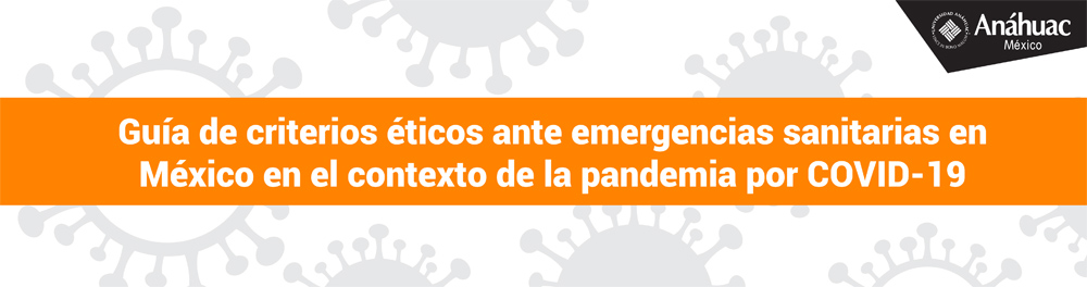 Guía de criterios éticos ante emergencias sanitarias en México en el contexto de la pandemia por COVID-19