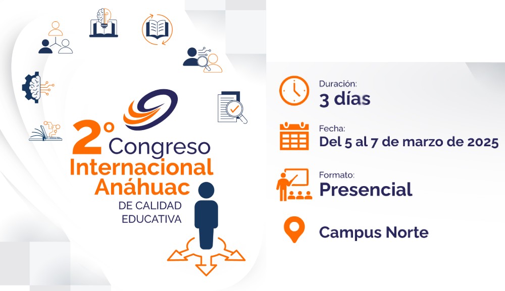 La Facultad de Educación y Humanidades convoca al 2° Congreso Internacional Anáhuac de Calidad Educativa