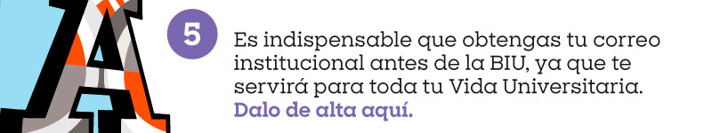 • SUAS - donde podrás revisar distintos servicios.

• SIU - Aquí cargarás tus materias junto con tu coordinador durante la BIU

7. Asiste al campus el primer día de la Etapa 1 BIU, el 8 de agosto a las 8:20 horas.

8. Para que conozcas los Programas de Vida Universitaria, visita los stands ubicados en la carpa principal.
