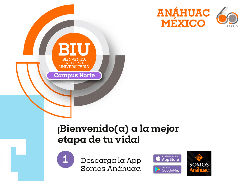 ¡Bienvenido(a) a la mejor etapa de tu vida!
1.Descarga la App Somos Anáhuac.
2.Descarga la App Credencial Digital Anáhuac y obtén tu credencial siguiendo los pasos que se indican aquí.
3. ¡Síguenos en nuestras redes sociales para estar al tanto de toda la información!
Universidad Anáhuac México Campus Norte
Uanahuacnorte
Anahuac
Fesalnorte
Adefanorte

4. Entra al micrositio BIU para informarte y revisar todo lo relacionado con la bienvenida aquí.
5. Es indispensable que obtengas tu correo institucional antes de la BIU, ya que te servirá para toda tu Vida Universitaria. Dalo de alta aquí.
6. Revisa que tus claves de acceso funcionen ingresando a las siguientes plataformas:
• SUAS - donde podrás  ingresar a distintos servicios.
• SIU - Aquí cargarás tus materias junto con tu coordinador durante la BIU
7. Asiste al primer día de la Etapa 1 de BIU el 7 de agosto (Facultades de Ciencias de la Salud y de Economía y Negocios) o el 8 de agosto (todas las demás facultades) a las 8:45 horas de la CDMX.
8. Para que conozcas los Programas de Vida Universitaria, te invitamos a visitar los stands alrededor de la carpa principal.
9. El viernes 9 de agosto asiste a  las actividades correspondientes a tu bloque, de acuerdo con tu  licenciatura. Ese mismo día cargarás materias con apoyo de tus coordinadores y de las sociedades.
Recuerda traer tu dispositivo electrónico para realizar el examen diagnóstico de competencias digitales y la carga de materias.
10. Si vienes de fuera de la CDMX, asiste a la Bienvenida Foránea el  7 u 8 de agosto a las 11:15 horas en  la Explanada de la Cafetería.
11. El viernes 9 termina la primera etapa de tu BIU. Consulta todo lo que tienes que saber de la Etapa 2 aquí.
12. Si  tienes dudas o problemas durante la Etapa 1 de tu bienvenida, acude a la carpa de información en al Explanada Central, donde te ayudaremos.
¡TE ESPERAMOS!
Informes:
Isabella González Núñez de Cáceres
Tel.: 55 56 27 02 10 ext. 7079
isabella.gonzalezn@anahuac.mx
anahuac.mx/mexico
