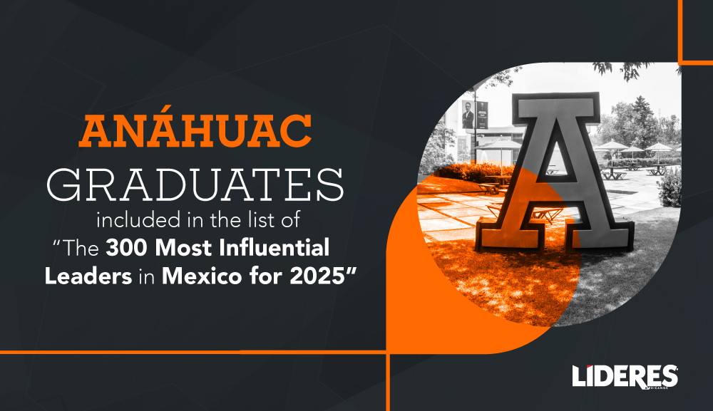 Anáhuac graduates included in the list of “The 300 Most Influential Leaders in Mexico for 2025”