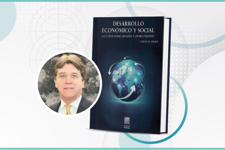 El Dr. Carlos M. Jarque publica libro sobre desarrollo social y económico