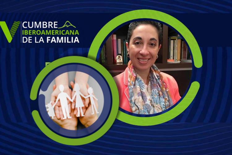 Investigadora de Bioética imparte ponencia en la V Cumbre Iberoamericana de la Familia