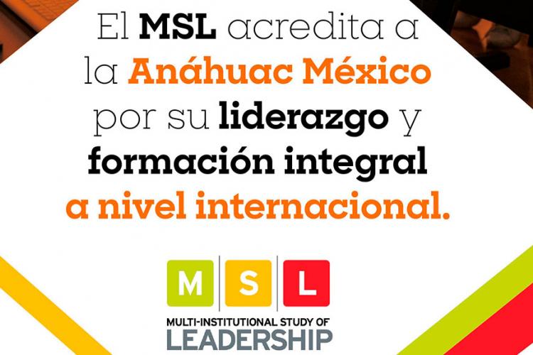 El Multi-Institutional Study of Leadership Institute (MSL) acredita a nivel internacional a la Anáhuac por su liderazgo y formación integral