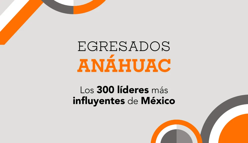 Egresados de la Universidad Anáhuac México, presentes en la prestigiosa lista 2024 de "Los 300" de Líderes Mexicanos 