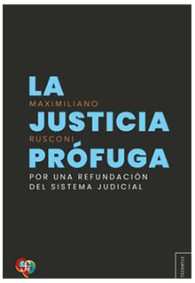 La justicia prófuga: por una refundación del sistema judicial