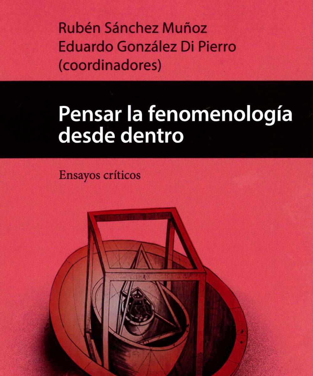 7 / 11 - B3279.H9 P45 Pensar la fenomenología desde dentro, Rubén Sánchez Muñóz - Universidad Veracruzana, México 2017