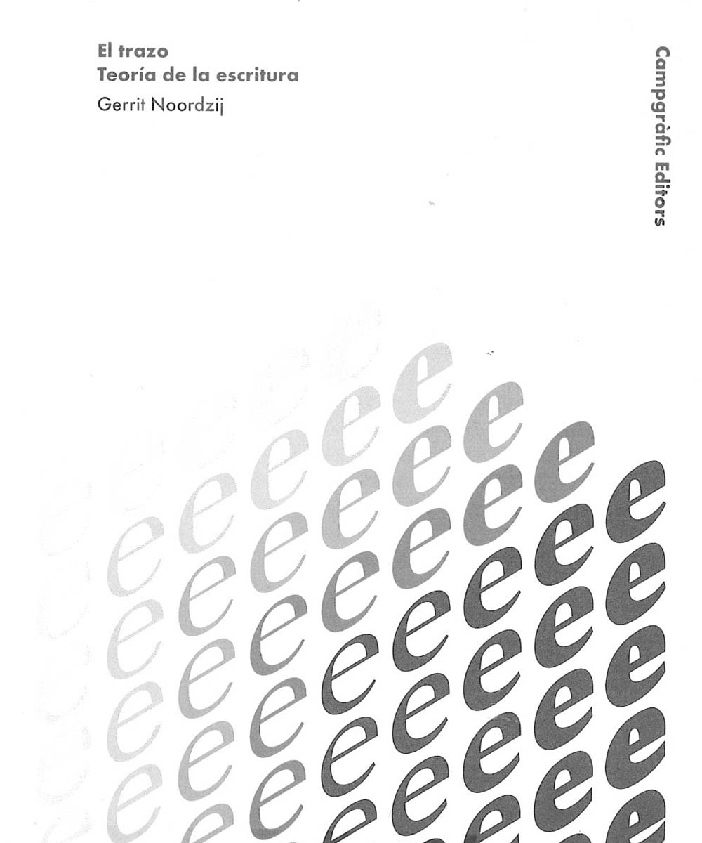 2 / 7 - Z43 N66 El trazo Teoría de la escritura, Gerrit Noordzij - Campgráf Editors, España 2009