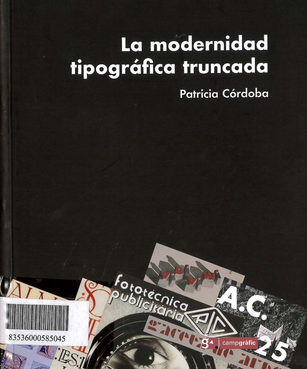 6 / 7 - Z173 C67 La modernidad Tipográfica truncada, Patricia Córdoba - Campgráf Editors, España 2008