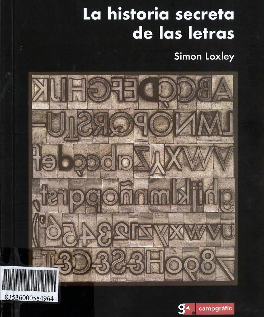 1 / 10 - Z250.A2 L69  La historia secreta de las letras, Simon Loxley - Campgrafic, España 2007