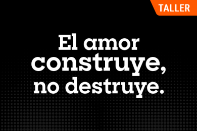 El Amor Construye, No Destruye